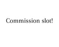 Commission slot tier 2